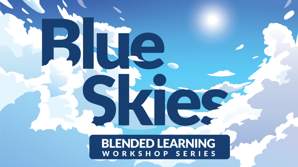 "Blue Skies Blended Learning Workshop Series" on a blue sky illustration